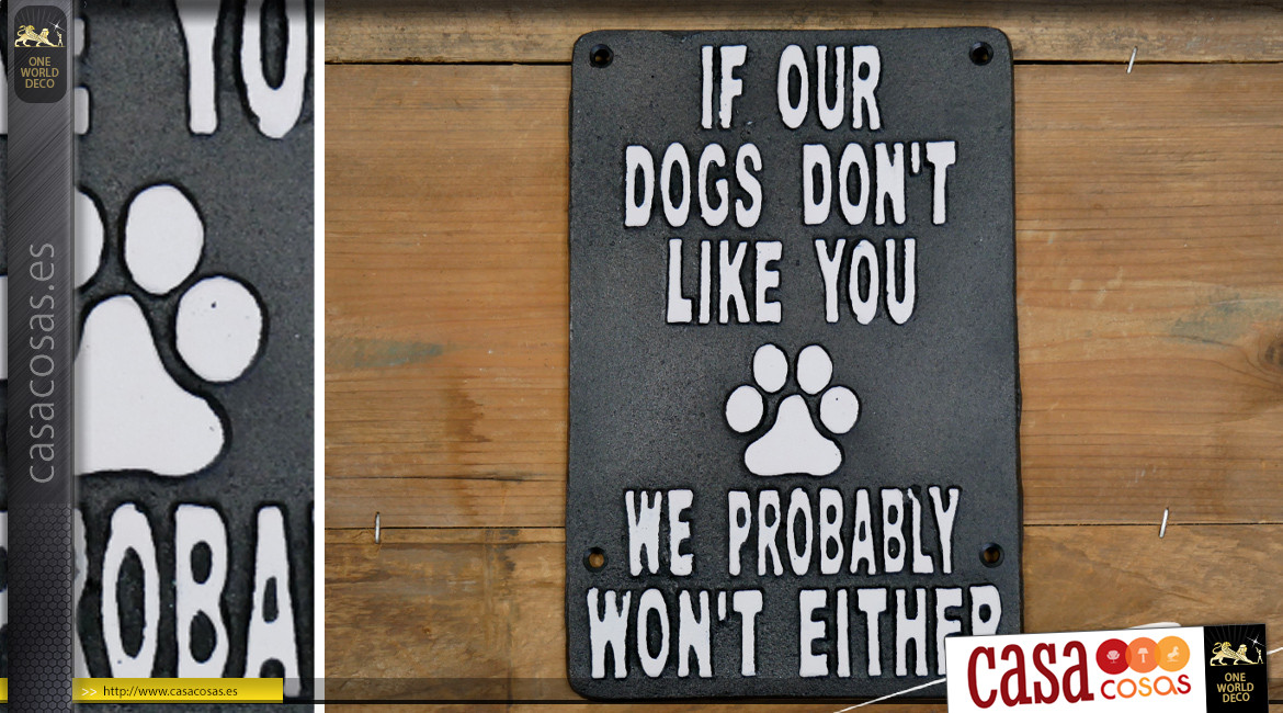 Placa de pared de hierro fundido, Si a nuestros perros probablemente no les gustes y a nosotros tampoco, en blanco y negro, 24cm