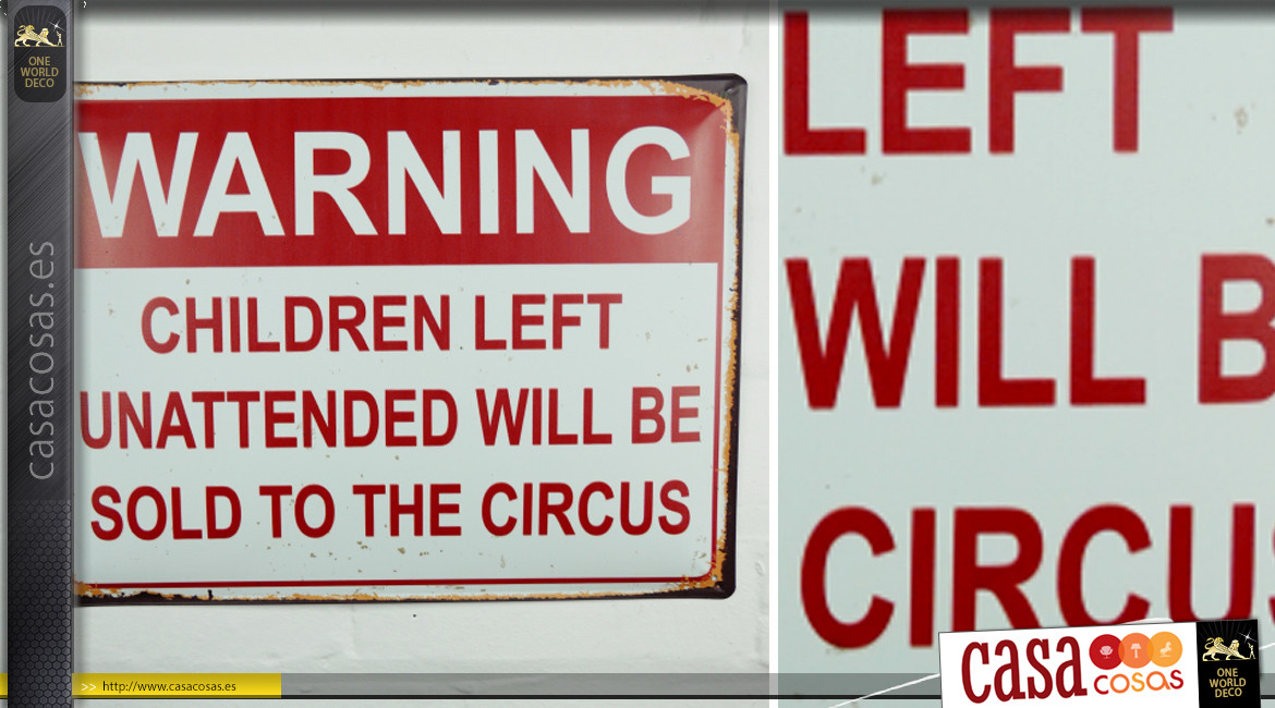 Placa de pared de metal, Atención los niños que se dejen desatendidos serán vendidos al circo, acabado efecto oxidado, 40cm